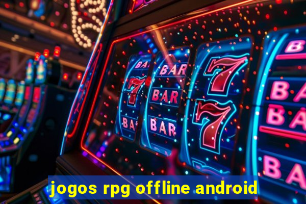 jogos rpg offline android